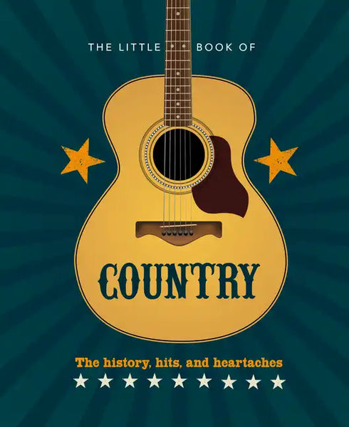 The Little Book of Country: The Music's History, Hits, and Heartaches - Hardcover