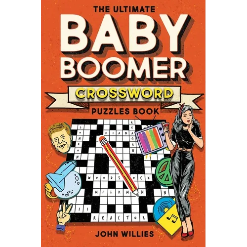 The Ultimate Baby Boomer Crossword Puzzles Book: 1950s, 1960s, 1970s and 1980s Crossword About Music, TV, Movies, Sports, People And Top Headlines At - Paperback