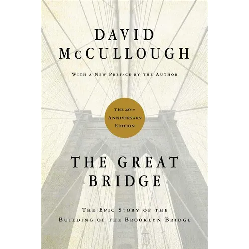 The Great Bridge: The Epic Story of the Building of the Brooklyn Bridge - Hardcover