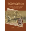 Ma, Wee Got Nuthin Here But Mud & Muskeeters - Paperback