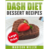 DASH Diet Cookbook: Dessert Recipes ***Large Print Edition*** - Paperback