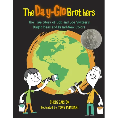 The Day-Glo Brothers: The True Story of Bob and Joe Switzer's Bright Ideas and Brand-New Colors - Hardcover