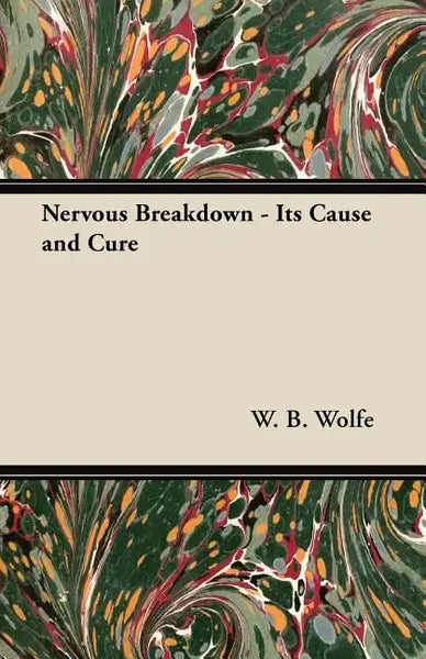 Nervous Breakdown - Its Cause and Cure - Paperback