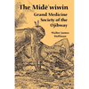 The Mide'wiwin: Grand Medicine Society of the Ojibway - Paperback