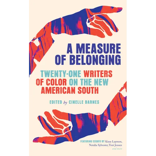 A Measure of Belonging: Twenty-One Writers of Color on the New American South - Paperback