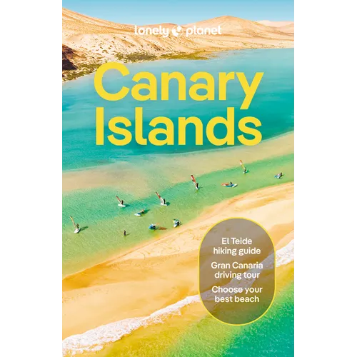 Lonely Planet Canary Islands: Plan the Trip of a Lifetime Detailed Itineraries & Maps Insider Tips Covers Gran Canaria Fuerteventura Lanzarote and Mor - Paperback