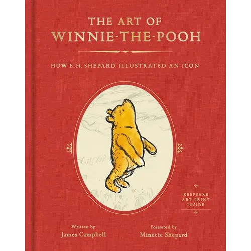 The Art of Winnie-The-Pooh: How E. H. Shepard Illustrated an Icon - Hardcover