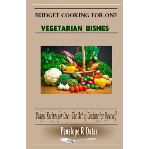 Budget Cooking for One - Vegetarian: Vegetarian Dishes - Paperback
