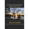 A Boy Named Red: A True Crime Story - Paperback