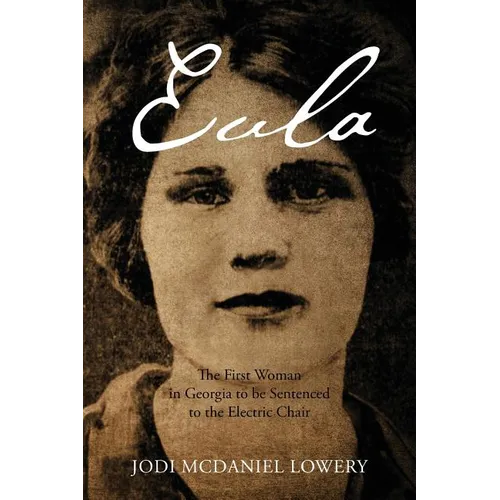 Eula: The First Woman in Georgia to be Sentenced to the Electric Chair - Paperback