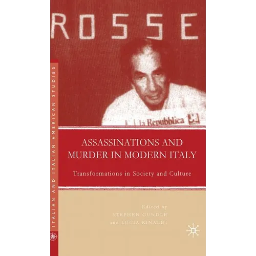 Assassinations and Murder in Modern Italy: Transformations in Society and Culture - Hardcover