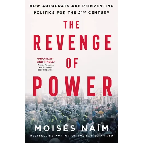 The Revenge of Power: How Autocrats Are Reinventing Politics for the 21st Century - Paperback