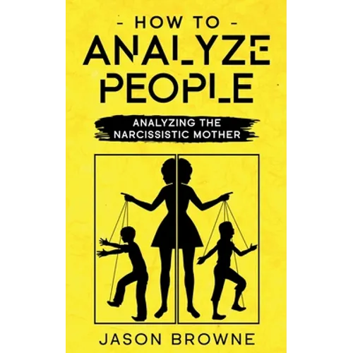 How To Analyze People: Analyzing The Narcissistic Mother - Paperback
