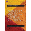 Theological Models of the Doctrine of the Trinity: The Trinity, Diversity and Theological Hermeneutics - Paperback
