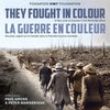 They Fought in Colour / La Guerre En Couleur: A New Look at Canada's First World War Effort / Nouveau Regard Sur Le Canada Dans La Première Guerre Mon - Hardcover