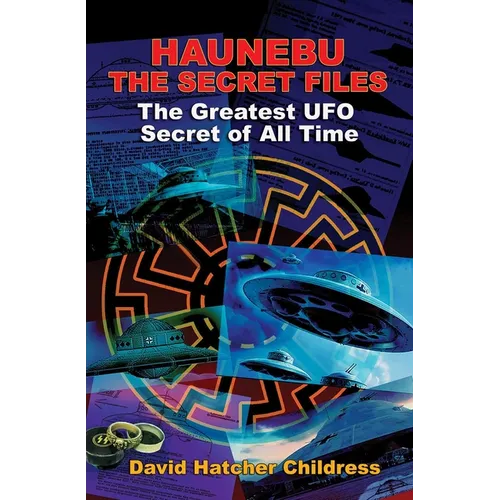 Haunebu: The Secret Files: The Greatest UFO Secret of All Time - Paperback