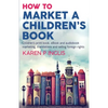 How to Market a Children's Book: Children's print book, eBook and audiobook marketing, translations and selling foreign rights - Paperback