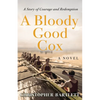 A Bloody Good Cox: An Uplifting Story of a Young Man's Inner Strength, Physical Daring and Emotional Growth. - Paperback