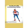 Two Skis and a Rifle: An Introduction to Biathlon - Paperback