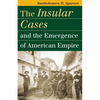 The Insular Cases and the Emergence of American Empire - Paperback