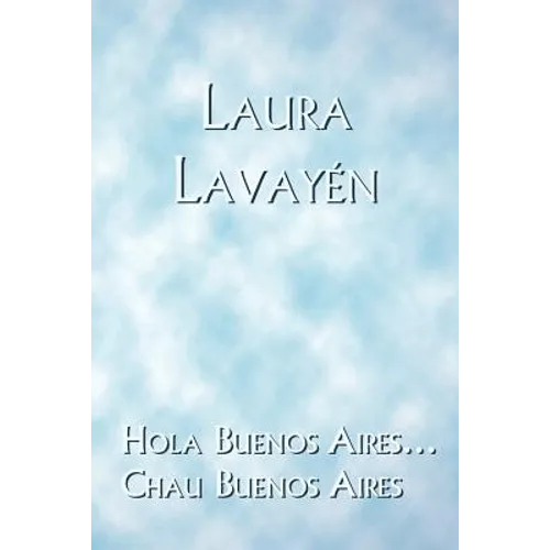 Hola Buenos Aires... Chau Buenos Aires - Paperback