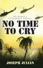 No Time To Cry: We weren't considered heroes - Hardcover