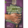 (Re-)Claiming Bodies Through Fashion and Style: Gendered Configurations in Muslim Contexts - Hardcover
