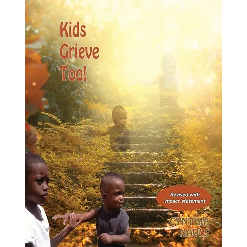 Kids Grieve Too!: Tools that help grieving children. - Paperback