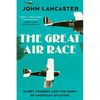 The Great Air Race: Glory, Tragedy, and the Dawn of American Aviation - Paperback