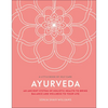 Ayurveda: An Ancient System of Holistic Health to Bring Balance and Wellness to Your Life - Hardcover