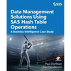 Data Management Solutions Using SAS Hash Table Operations: A Business Intelligence Case Study - Paperback