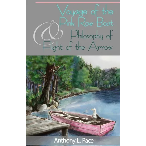 Voyage of the Pink Row Boat and Philosophy of Flight of the Arrow - Paperback