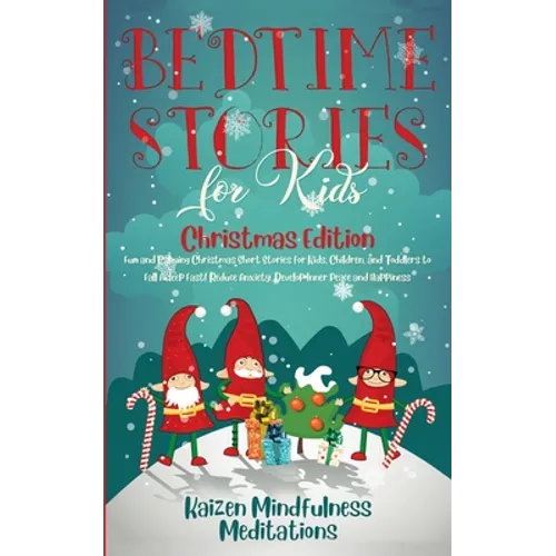 Bedtime Stories for Kids: Christmas Edition - Fun and Calming Christmas Short Stories for Kids, Children and Toddlers to Fall Asleep Fast! Reduce Anxi - Paperback