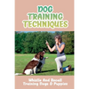 Dog Training Techniques: Whistle And Recall Training Dogs & Puppies: Do Dog Whistles Work To Stop Barking - Paperback