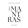 Daily Mantras: 101 little ways to spark joy - Paperback