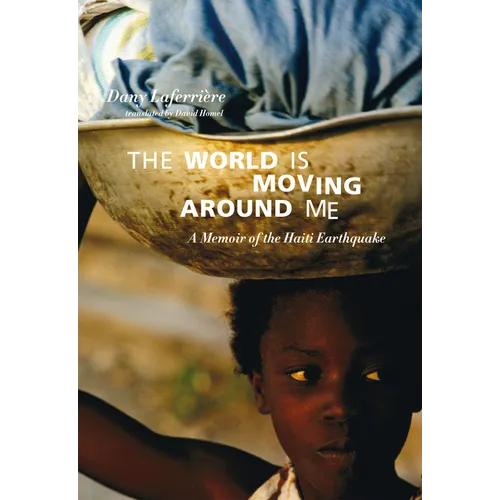The World Is Moving Around Me: A Memoir of the Haiti Earthquake - Paperback