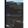 Hill & Swayze's Confederate States Rail-road & Steam-boat Guide: Containing the Time-tables, Fares, Connections and Distances on All the Rail-roads of - Paperback