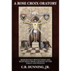 A Rose Croix Oratory: Rosicrucian Reflections and Resources from a Knight of the Eagle and Pelican - Paperback