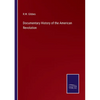 Documentary History of the American Revolution - Paperback