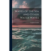 Waves of the sea and Other Water Waves - Hardcover