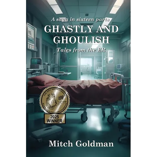 Ghastly and Ghoulish Tales from the ER: A Saga in Sixteen Parts - Paperback