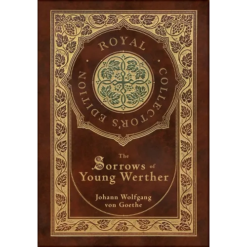 The Sorrows of Young Werther (Royal Collector's Edition) (Case Laminate Hardcover with Jacket) - Hardcover