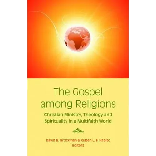 The Gospel Among Religions: Christian Ministry, Theology, and Spirituality in a Global Society - Paperback