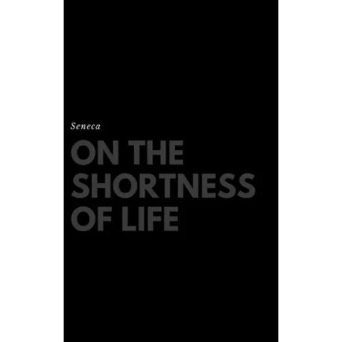 On the Shortness of Life - Hardcover