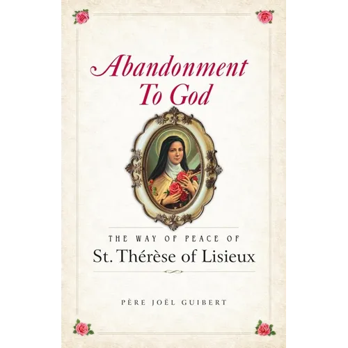 Abandonment to God: The Way of Peace of St. Therese of Lisieux - Paperback