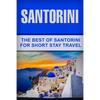 Santorini: The Best Of Santorini For Short Stay Travel - Paperback