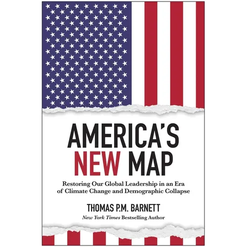 America's New Map: Restoring Our Global Leadership in an Era of Climate Change and Demographic Collapse - Hardcover