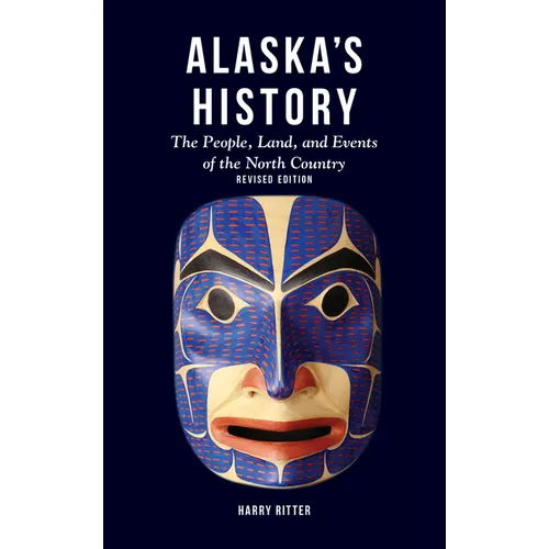 Alaska's History, Revised Edition: The People, Land, and Events of the North Country - Paperback