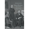 Abraham Lincoln and William Cullen Bryant: Their Civil War - Hardcover