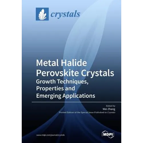Metal Halide Perovskite Crystals: Growth Techniques, Properties and Emerging Applications - Paperback